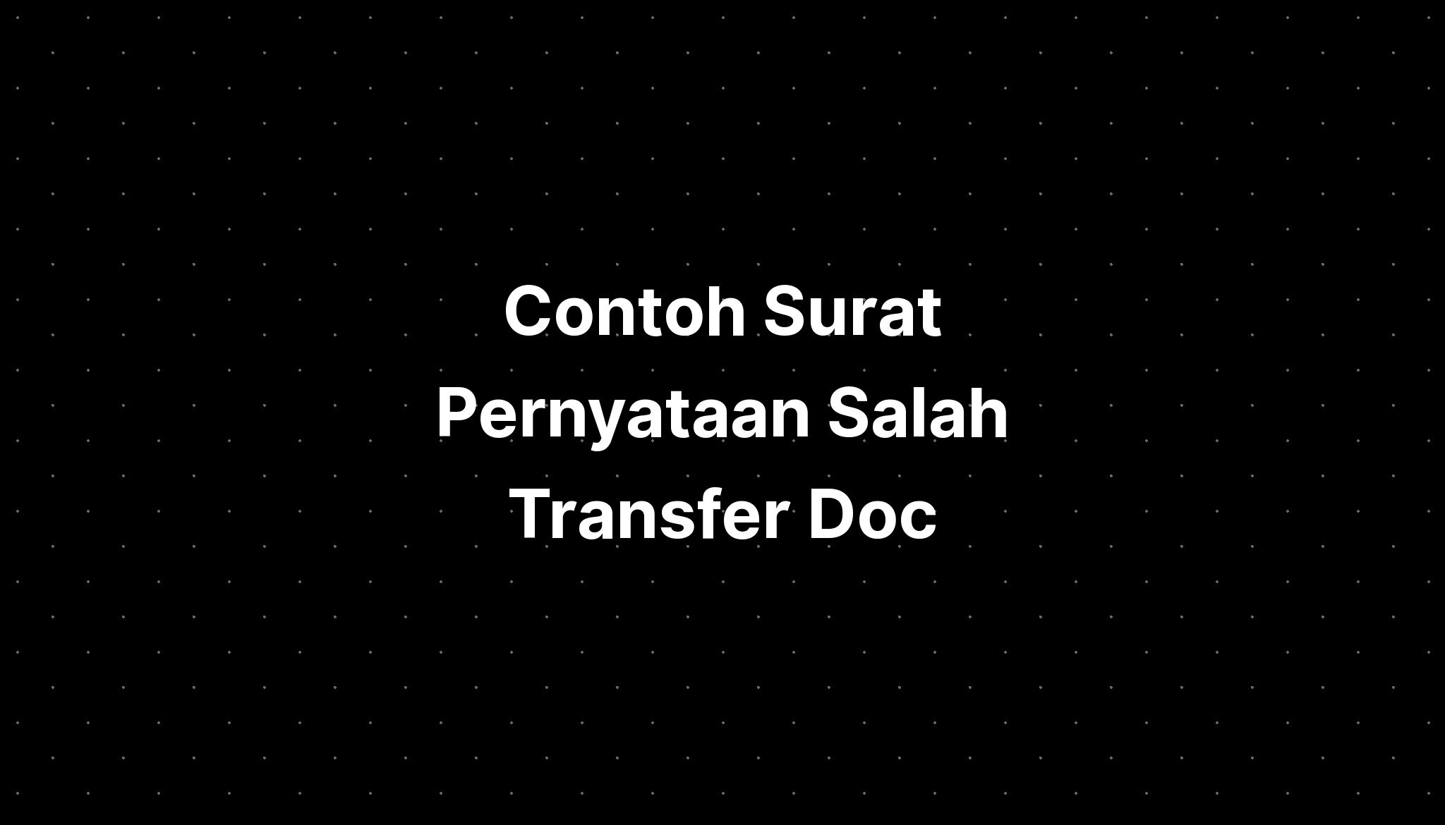 Contoh Surat Pernyataan Salah Transfer Doc - IMAGESEE